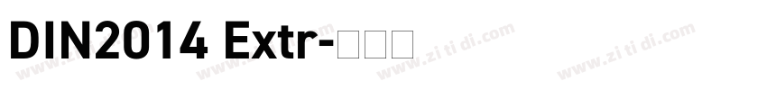 DIN2014 Extr字体转换 DIN2014 Extr字体转换